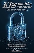 Let the game begin (Kiss me like you love me, #1)