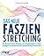 Das neue Faszien-Stretching...