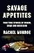 Savage Appetites: Four True Stories of Women, Crime, and Obsession (For True Crime Fans)