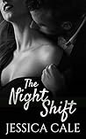 The Night Shift by Jessica Cale
