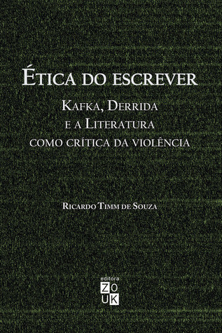 Ética do Escrever - Kafka, Derrida e a literatura como crítica da violência (Paperback)