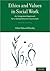 Ethics and Values in Social Work: An Integrated Approach for a Comprehensive Curriculum