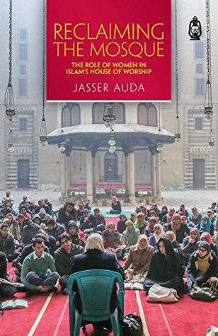 Reclaiming The Mosque: The Role of Women in Islam's House of Worship (Paperback)