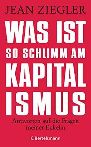 Was ist so schlimm am Kapitalismus?: Antworten auf die Fragen meiner Enkelin (Kindle Edition)