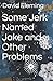 Some Jerk Named Jake and Ot...
