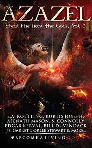 AZAZEL: Steal Fire From The Gods (The Nine Demonic Gatekeepers Saga Book 3)