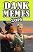 Memes: Dank Memes 2019 : Hilarious and Funniest Memes
