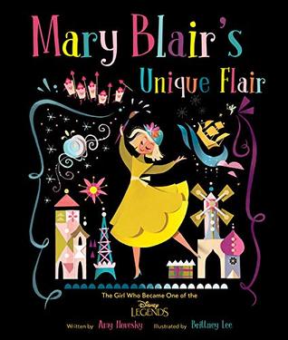 Mary Blair's Unique Flair: The Girl Who Became One of the Disney Legends (Hardcover)