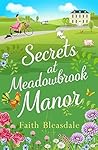 Secrets at Meadowbrook Manor by Faith Bleasdale