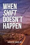 When Shift Doesn’t Happen When Shift Doesn’t Happen