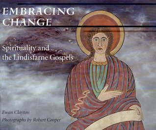 Embracing Change: Spirituality and the Lindisfarne Gospels