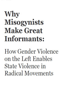 Why Misogynists Make Great Informants: How Gender Violence on the Left Enables State Violence in Radical Movements