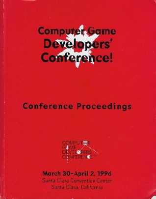 Computer Game Developers' Conference!: Proceedings 1996