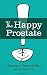 The Happy Prostate: A Journ...