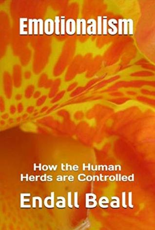 Emotionalism: How the Human Herds are Controlled (Kindle Edition)