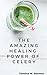 The Amazing Healing Power Of Celery by Terence W. Stevens