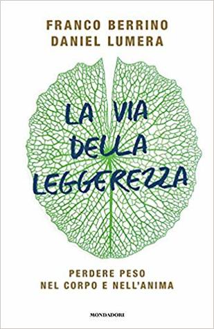La via della leggerezza. Perdere peso nel corpo e nell'anima (Hardcover)