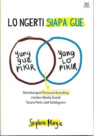 Lo Ngerti Siapa Gue: Membangun Personal Branding melalui Media Sosial Tanpa Perlu Jadi Selebgram