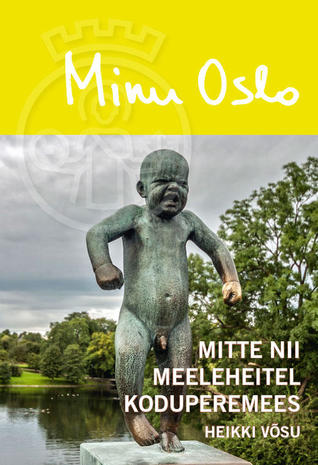 Minu Oslo. Mitte nii meeleheitel koduperemees (Minu..., #121)