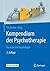 Kompendium der Psychotherapie: Für Ärzte und Psychologen (German Edition)