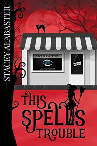 This Spells Trouble (Private Eye Witch Cozy Mystery, #1)