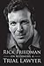 Rick Friedman on Becoming a Trial Lawyer by Rick Friedman by Rick Friedman