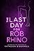 The Last Day For Rob Rhino