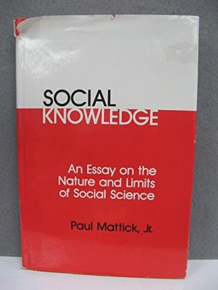 Social Knowledge: An Essay on the Nature and Limits of Social Science