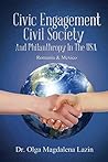 Civic Engagement, Civil Society, and Philanthropy in the U.S.... by Olga Magdalena Lazin Civic Engagement, Civil Society, and Philanthropy in the U.S.... by Olga Magdalena Lazin