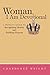 Woman, I Am Devotional: A W...