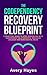 The Codependency Recovery Blueprint: A Practical Guide to Stop Struggling with Codependent Relationships, Obsessive Jealousy and Narcissistic Abuse