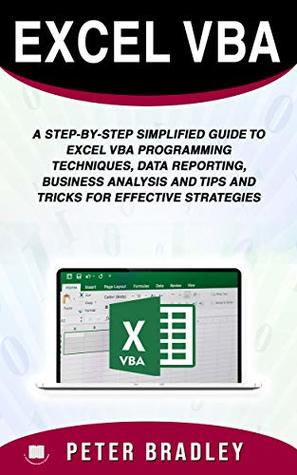 Excel VBA : A Step-by-Step Simplified Guide to Excel VBA Programming Techniques, Data Reporting, Business Analysis and Tips and Tricks for Effective Strategies (Kindle Edition)