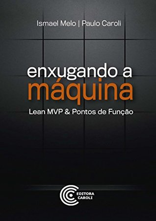 Enxugando a Máquina: Lean MVP & Pontos de Função (Portuguese Edition)