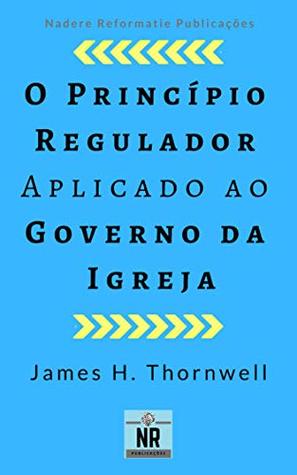 O Princípio Regulador aplicado ao Governo da Igreja (Portuguese Edition)