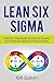 Lean Six Sigma: Step-by-Ste...