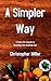 A Simpler Way: A Three Tier System To Help You Lose Weight And Get Fit
