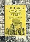 The Early Comic Strip by David Kunzle
