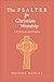 The Psalter for Christian Worship by Michael      Morgan