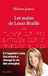 Les mains de Louis Braille by Hélène Jousse