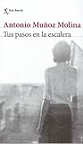Tus pasos en la escalera by Antonio Muñoz Molina