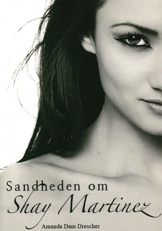 Sandheden om Shay Martinez (Shay Martinez #1)