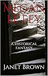 Megan le Fey: A historical fantasy
