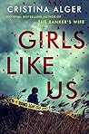 Girls Like Us by Cristina Alger