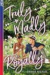 Truly Madly Royally by Debbie Rigaud Truly Madly Royally by Debbie Rigaud