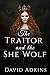 The Traitor and the She Wolf