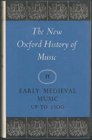 Early Medieval Music up to 1300. (The New Oxford History of Music, Vol II)