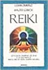 Reiki: L'efficacia curativa del reiki e la sua pratica associata ad altre terapie naturali