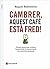 Cambrer, aquest cafè està fred!: Primers auxilis per millorar l'assertivitat, la comunicació i les relacions personals