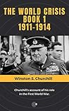 The World Crisis - Book 1 (1911-1914) by Winston S. Churchill