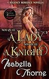 Not Quite a Lady; Not Quite a Knight by Isabella Thorne Not Quite a Lady; Not Quite a Knight by Isabella Thorne